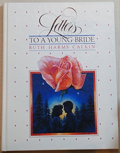 LETTERS TO A YOUNG BRIDE By Ruth Harms Calkin – Hardcover