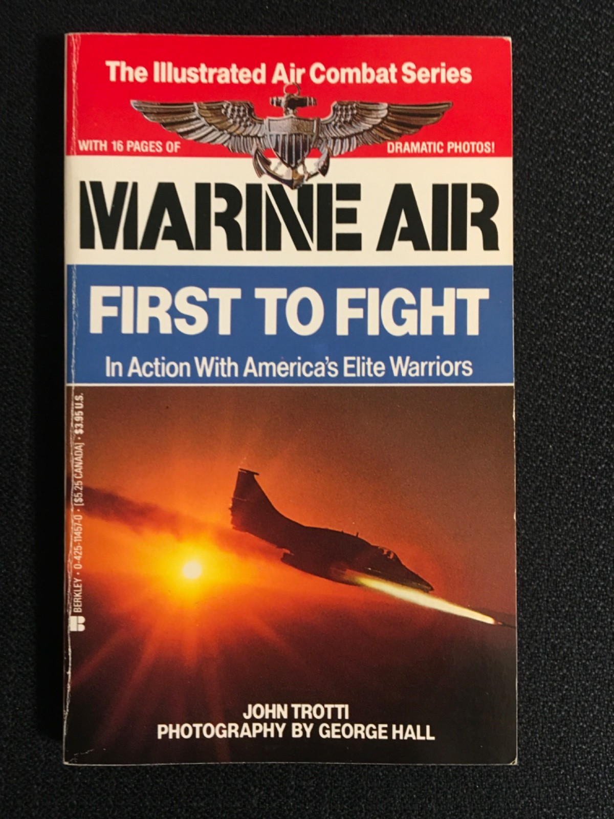 MARINE AIR First to Fight in Action with Elite Warriors by John Trotti USMC LNPB