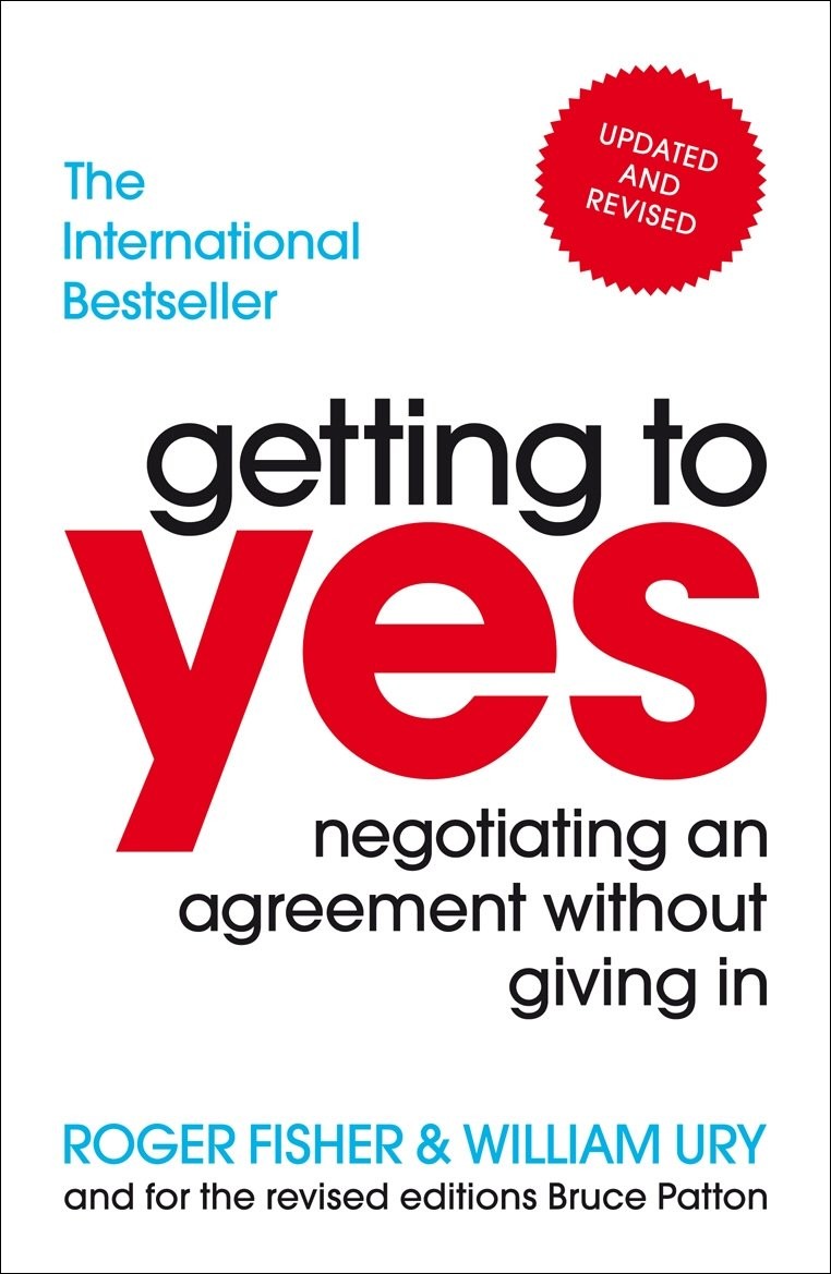 getting to yes: negotiating an agreement without giving in. roger fisher and…