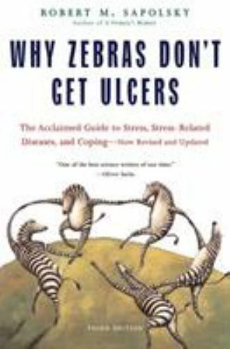 Why Zebras Don&rsquo;t Get Ulcers, Third Edition by Sapolsky, Robert M.