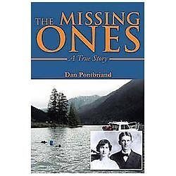 The Missing Ones: A True Story by Dan Pontbriand