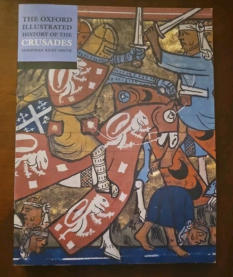 Oxford Illustrated History of the Crusades by Jonathan Riley-Smith