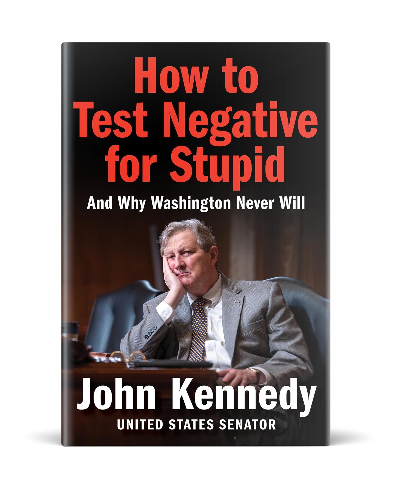 How to Test Negative for Stupid: And Why Washington Never Will―A Senator&rsquo;s…