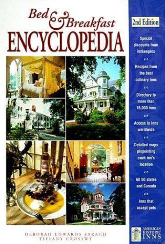 The Bed & Breakfast Encyclopedia, Sakach, Deborah E.,Crosswy, Tiffany, Very Good