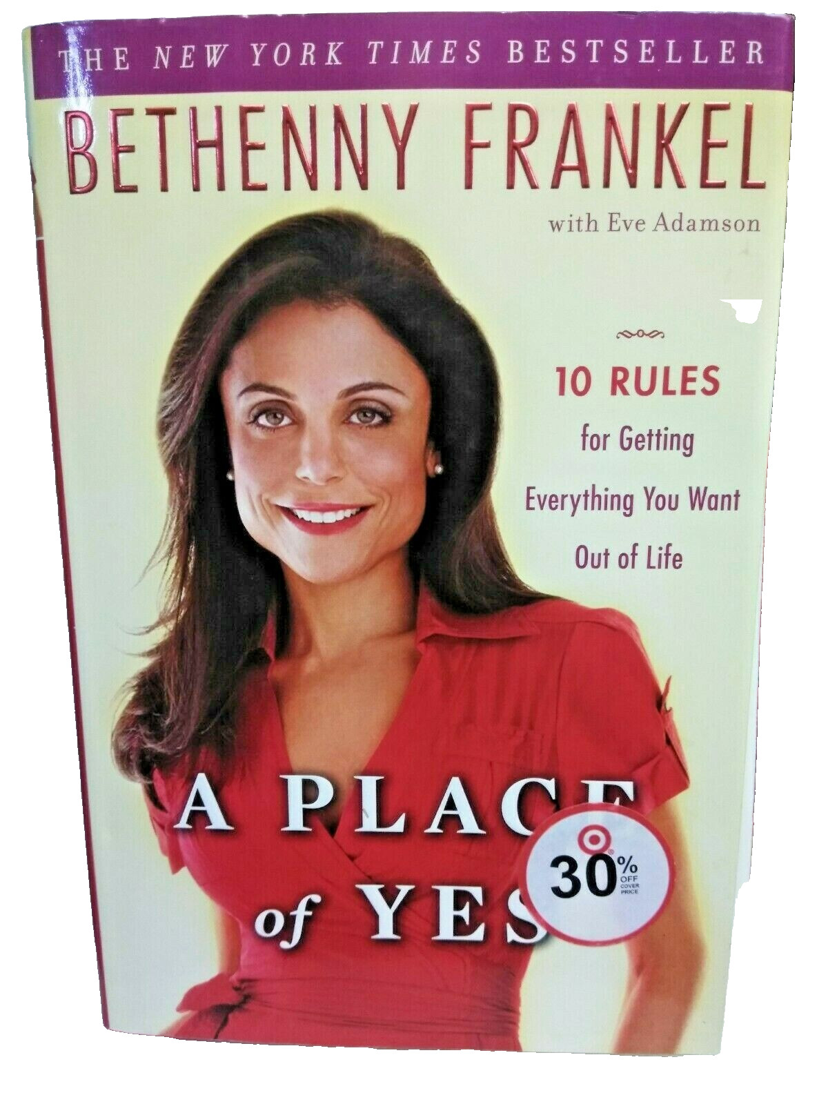 A Place of Yes 10 Rules for Getting Everything – Bethenny Frankel 1st HC Edition