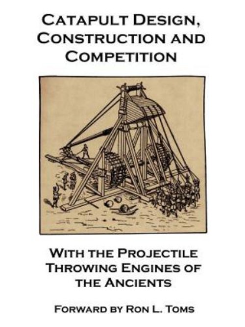 Catapult Design, Construction and Competition with the Projectile
