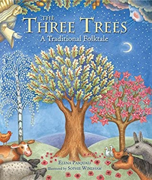 The Three Trees : A Traditional Folktale Hardcover Elena Pasquali
