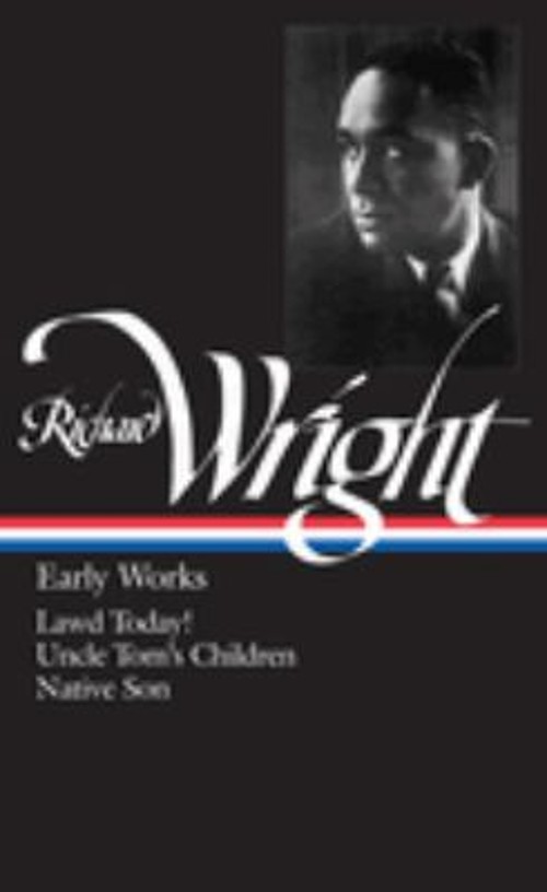 Richard Wright: Early Works LOA #55 : Lawd Today! / Uncle Tom&rsquo;s C