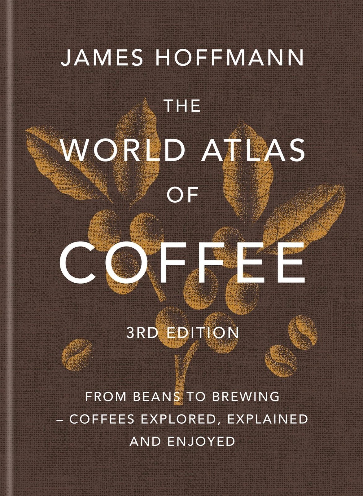The World Atlas of Coffee 3rd edition: From beans to brewing – coffees…
