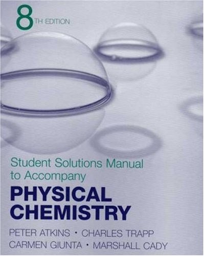 Physical Chemistry Student Solutions Manual Cady, Marshall|Trapp, Charles|Gu…