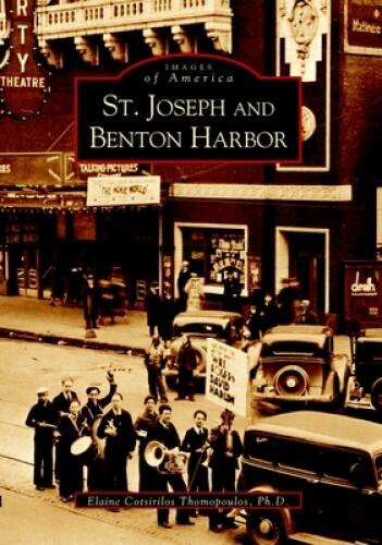 St Joseph and Benton Harbor (MI) (Images of America) – GOOD