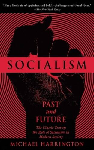 Socialism: Past and Future – Paperback By Harrington, Michael – VERY GOOD