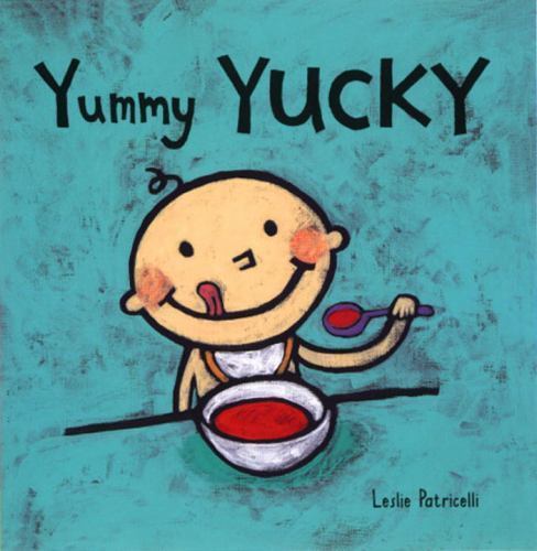 Yummy Yucky; Leslie Patricelli Board – 0763619507, board book, Leslie Patricelli