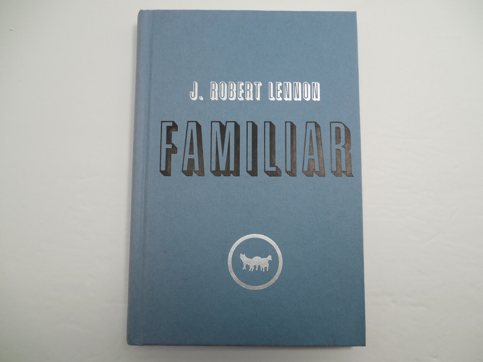 Familiar by J. Robert Lennon, 2012, Limited Edition, Signed, Like New