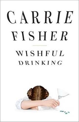 Wishful Drinking – Hardcover By Fisher, Carrie – GOOD