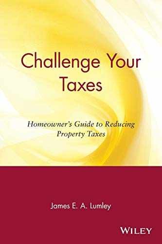 Challenge Your Taxes: Homeowner&rsquo;s – Paperback, by Lumley James E. – Acceptable