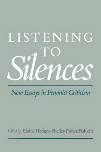 Listening to Silences : New Essays in Feminist Criticism, Paperback by Hedges…