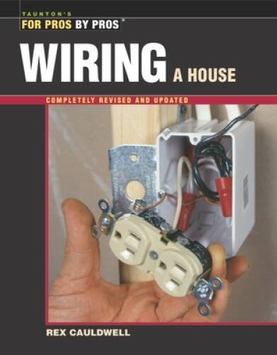 Wiring a House: 5th Edition (For Pros By Pros) – Paperback – GOOD
