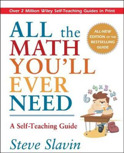 All the Math You&rsquo;ll Ever Need: A Self-Teaching Guide – Paperback – GOOD