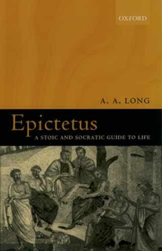 Epictetus: A Stoic and Socratic Guide to – Paperback, by Long A. A. – Very Good
