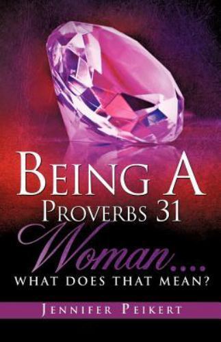 « Being A Proverbs 31 Woman…What Does That Mean? » Paperback – EUC!
