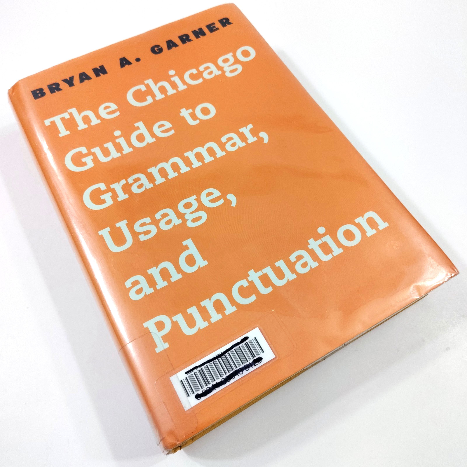 The Chicago Guide to Grammar, Usage, and Punctuation [Hardcover] Bryan A. Garner