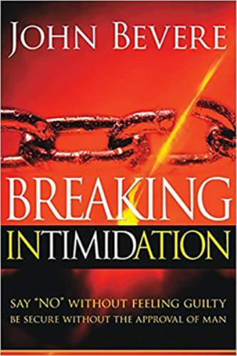 Breaking Intimidation: Say &lsquo;No&rsquo; Without F- 9781591858812, John Bevere, paperback