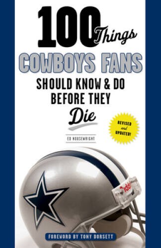 100 Things Cowboys Fans Should Know Do Before They Die (100 ThingsFa – GOOD