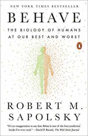 Behave: The Biology of Humans at Our – Paperback, by Sapolsky Robert M. – Good