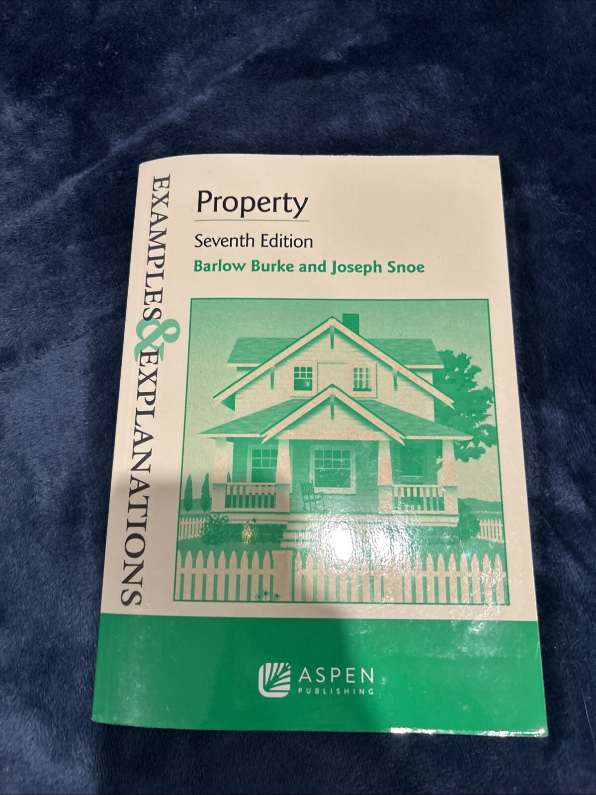 Property -7th edition. Examples & Explanations by Barlow Burke & Joseph Snoe