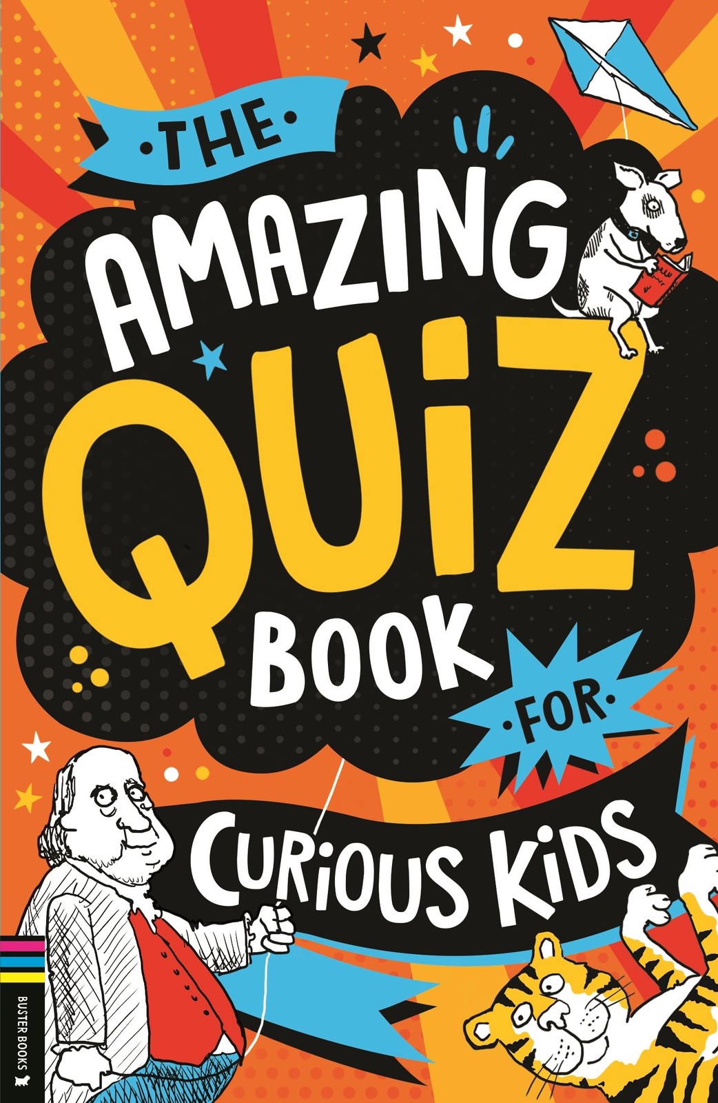 The Amazing Quiz Book for Curious Kids: Over 750 Questions to Te