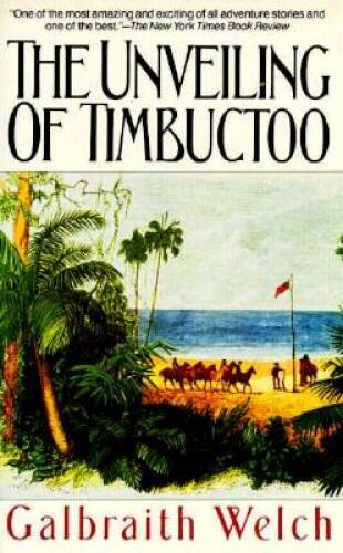 The Unveiling of Timbuctoo – Paperback By Welch, Galbraith – ACCEPTABLE