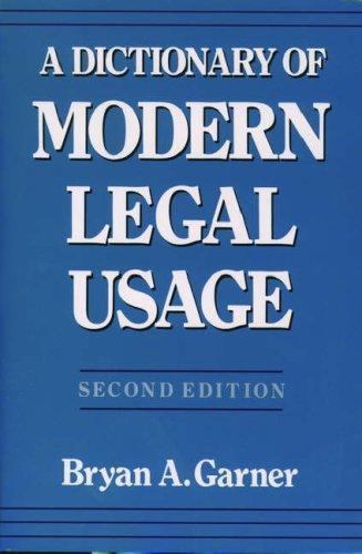 A Dictionary of Modern Legal Usage by Bryan A. Garner