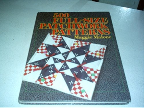 500 Full Size Patchwork Patterns – Hardcover By Maggie Malone – GOOD