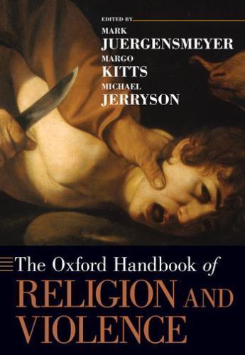 Oxford Handbooks Ser.: Oxford Handbook of Religion and Violence by Michael…