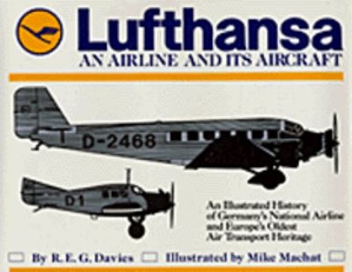 Lufthansa an Airline and Its Aircraft : An Illustrated History of