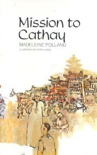 Mission to Cathay – Paperback By Madeleine Polland – GOOD