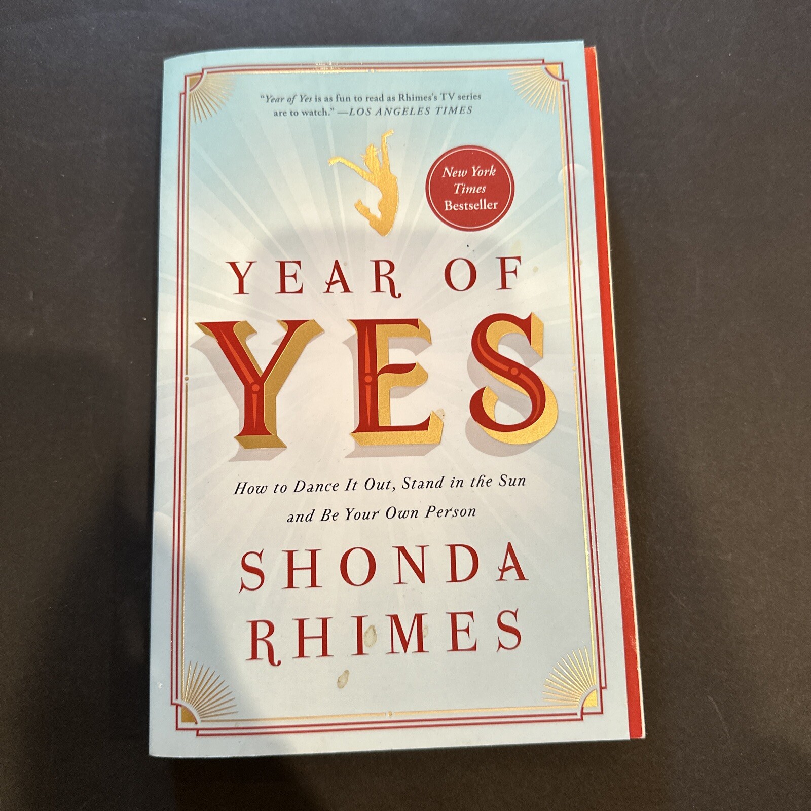 Year of Yes : How to Dance It Out, Stand in the Sun and Be Your Own Person by…