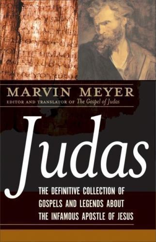 Judas: The Definitive Collection of Gospels and Legends About the Infamous Apos