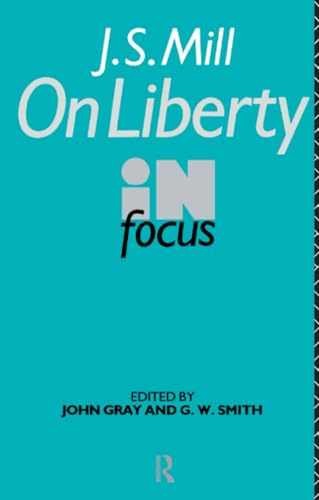 J.S. Mill&rsquo;s On Liberty in Focus – Paperback, by Gray John; Smith – Very Good