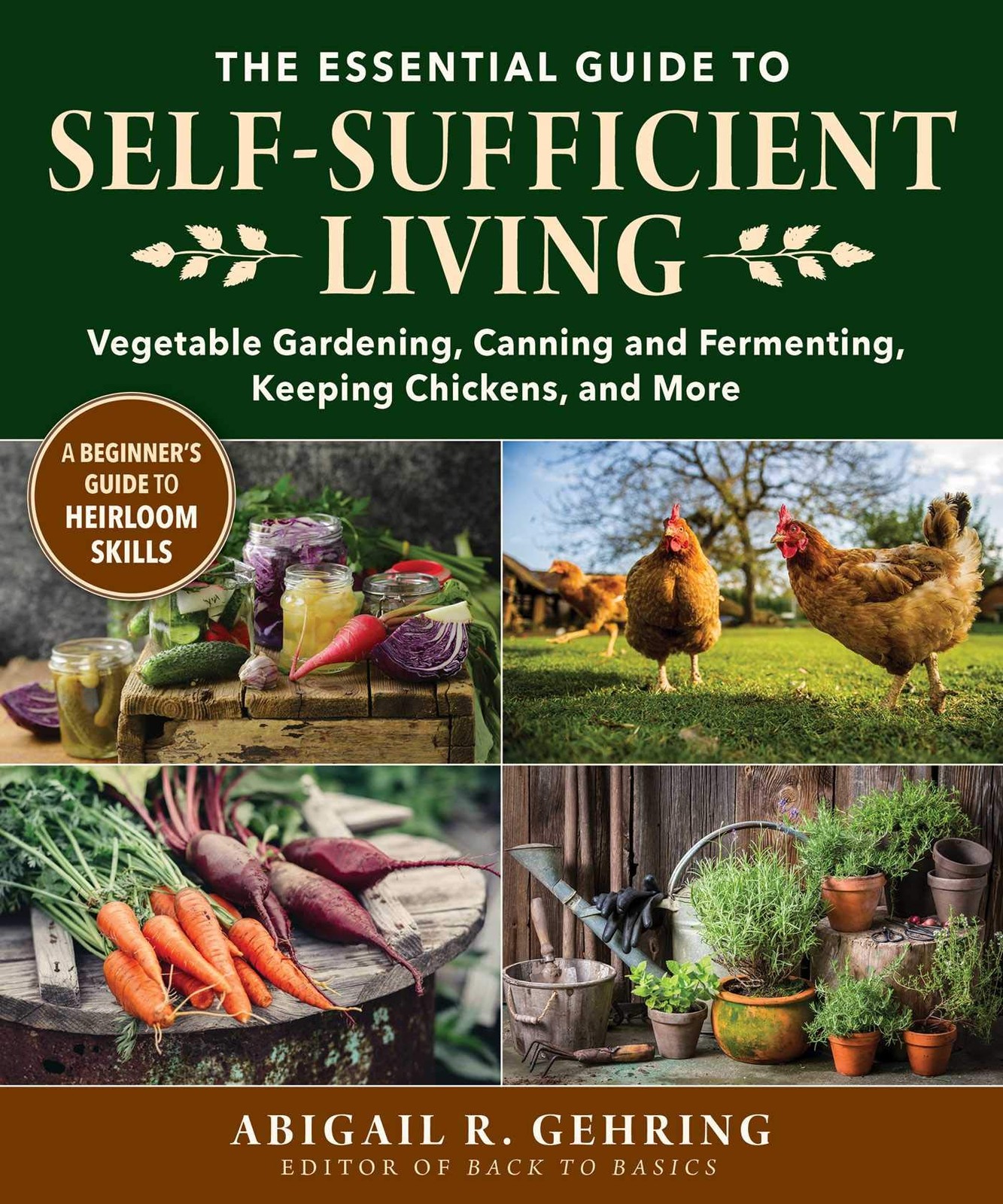 Essential Guide to Self-Sufficient Living: Vegetable Gardening, Canning and …