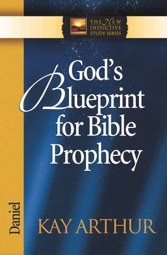 God&rsquo;s Blueprint for Bible Prophecy: Daniel- 9780736908023, Kay Arthur, paperback