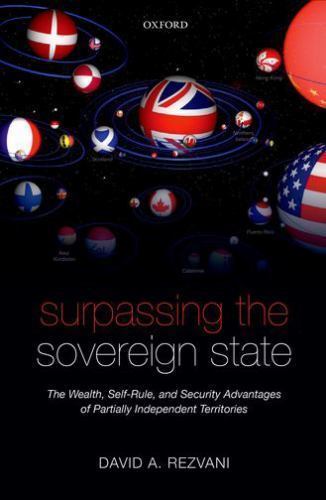 Surpassing the Sovereign State: The Wealth, Self-Rule, and Security Advantages o