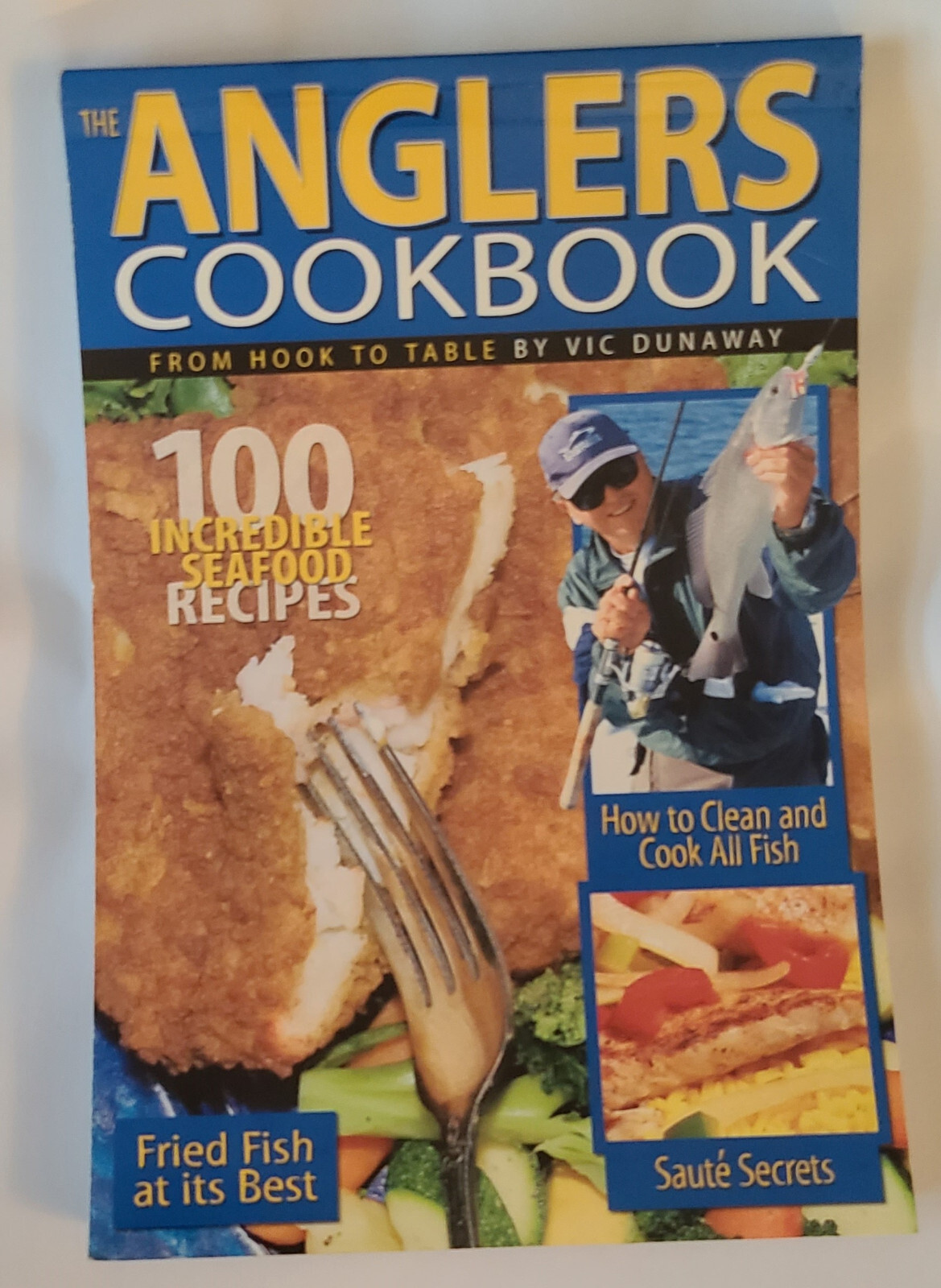 The Anglers Cookbook From Hook to Table by Vic Dunaway 2005 New With 205 Pages
