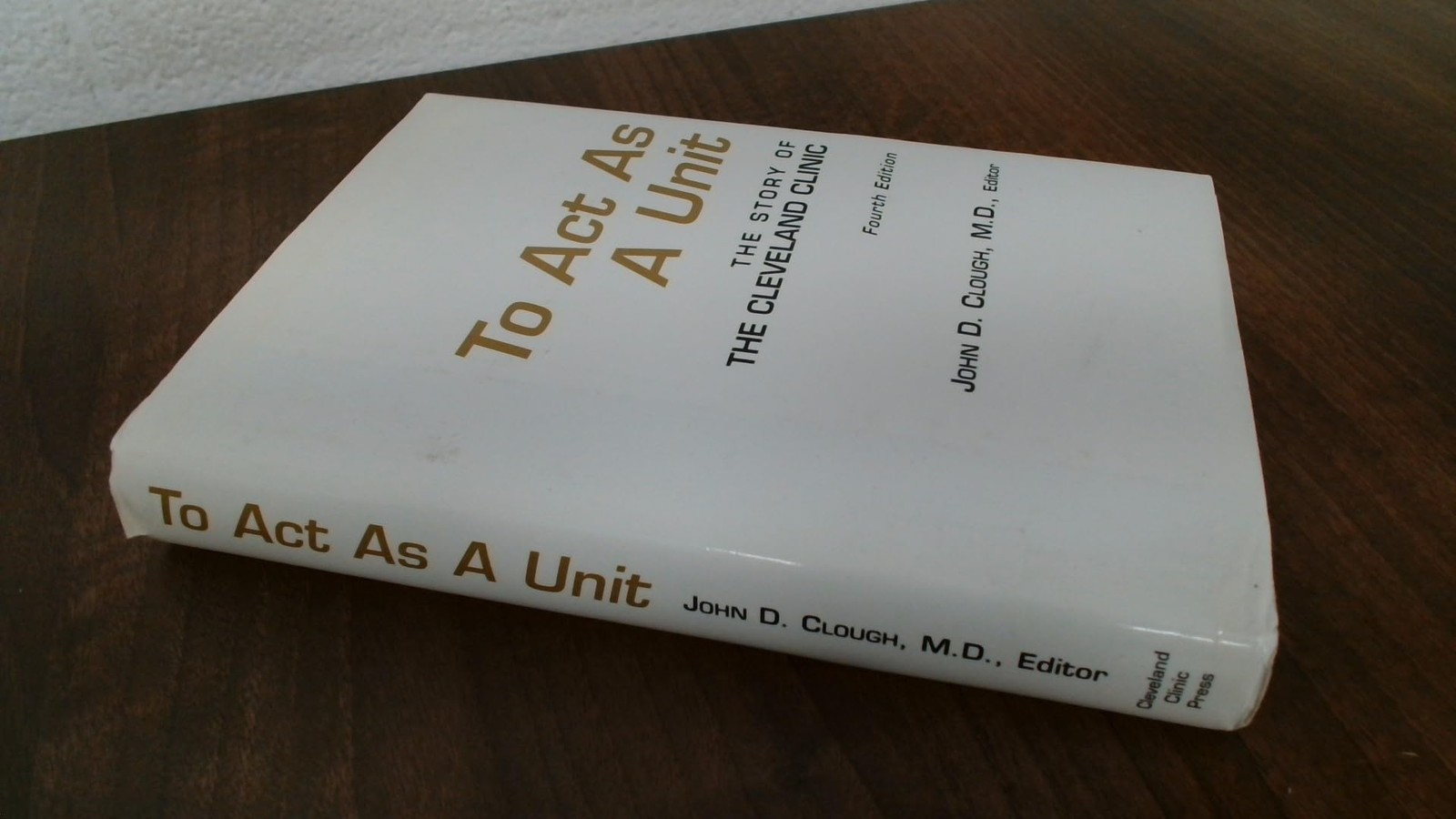 To Act as a Unit: The Story of the Cleveland Clinic