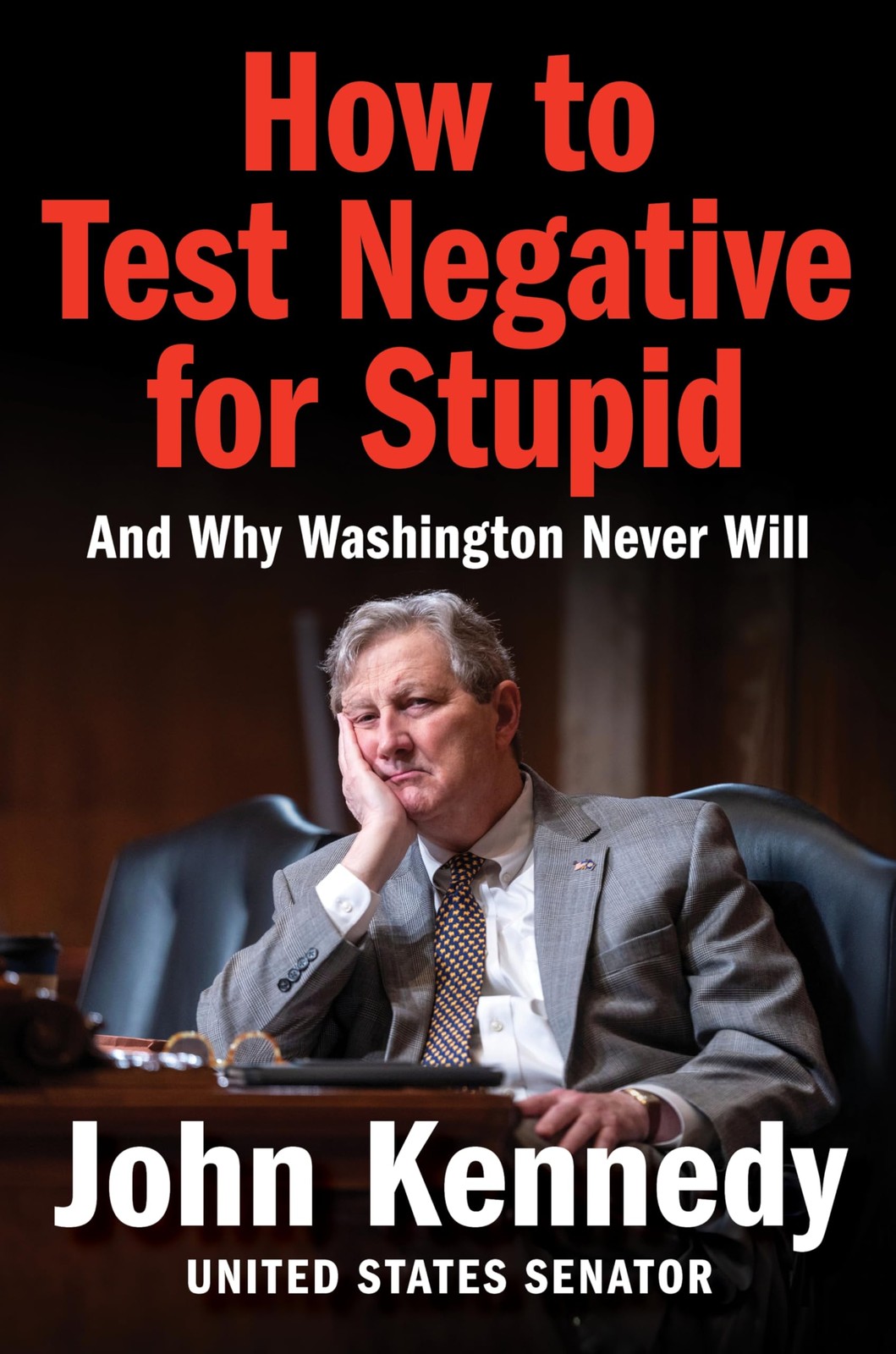 How to Test Negative for Stupid: And Why Washington Never Will―A Senator&rsquo;s…