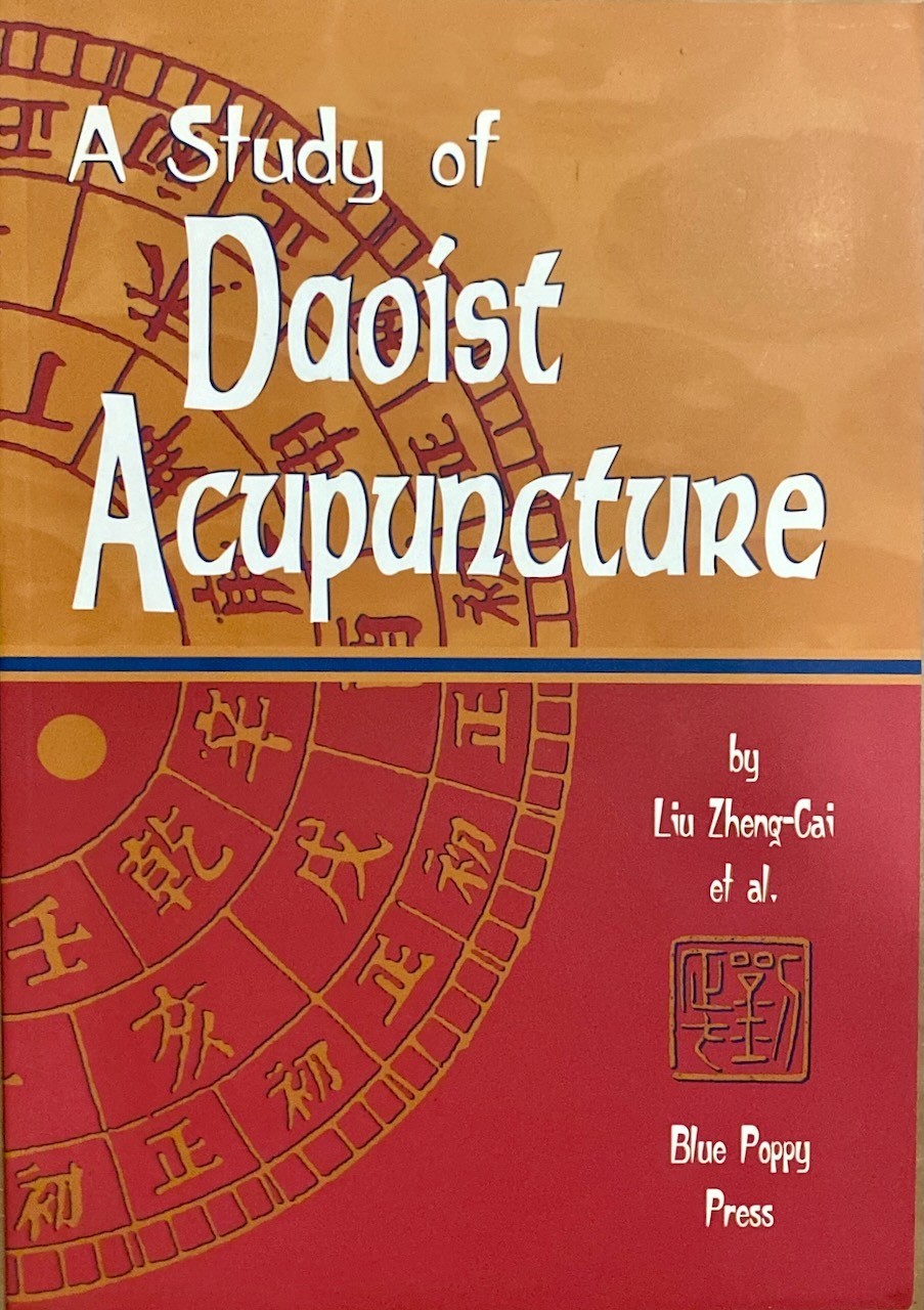A Study of Daoist Acupuncture & Moxibustion / Liu Zheng-Cai / Blue Poppy pb