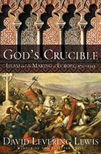 God&rsquo;s Crucible: Islam and the Making of Europe, 570-1215 – Hardcover – GOOD