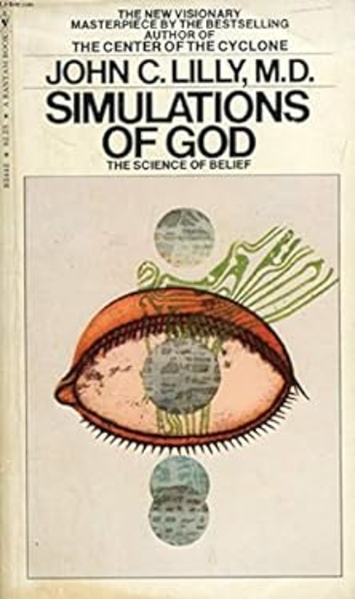 Simulations of God: The Science of Belief M.D., JOHN C. LILLY