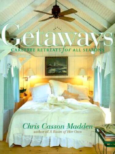 Getaways: Carefree Retreats for All Seasons – Hardcover – GOOD